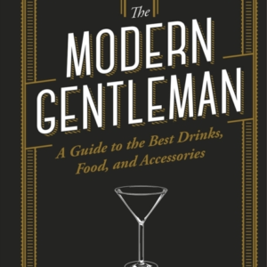 The Modern Gentlemanthe Guide To The Best Food Drinks And