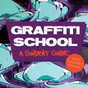Graffiti Schoola Student Guide With Teacher's Manual