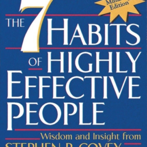 The 7 Habits Of Highly Effective People