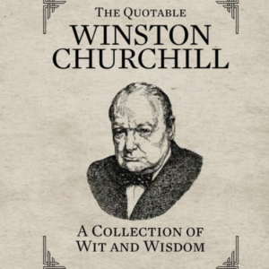 The Quotable Winston Churchill A Collection Of Wit And Wisdo