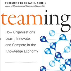 Teaming How Organizations Learn, Innovate, And Compete In Th