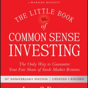 The Little Book Of Common Sense Investing The Only Way To Gu