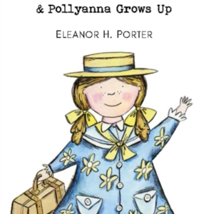 Pollyanna & Pollyanna Grows Up