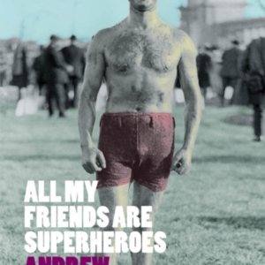 All My Friends Are Superheroes