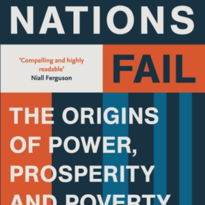 Why Nations Failthe Origins Of Power Prosperity And Poverty
