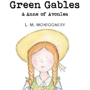 Anne of Green Gables & Anne of Avonlea