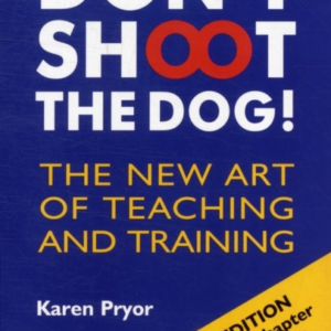 Don't Shoot The Dog!The New Art Of Teaching And Training