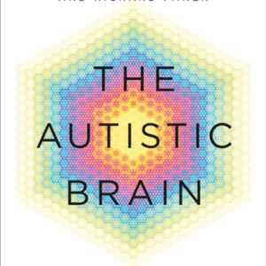 The Autistic Brainunderstanding The Autistic Brain By One Of