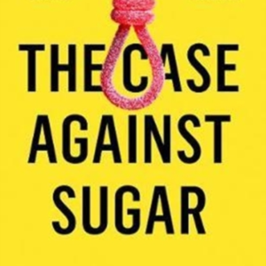 The Case Against Sugar
