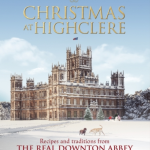 Christmas At Highclererecipes And Traditions From The Real D