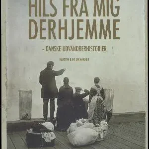 Hils fra mig derhjemme