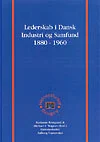 Lederskab i dansk industri og samfund. 1880-1960