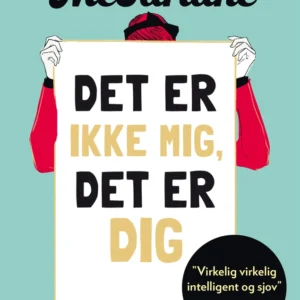 Det er ikke mig, det er dig