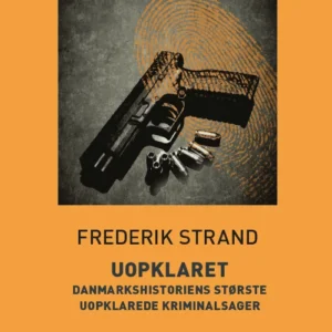 Uopklaret - Danmarkshistoriens største uopklarede kriminalsager
