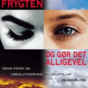 Føl frygten - og gør det alligevel