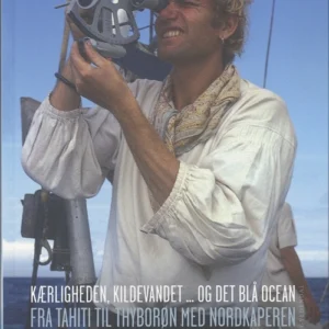 Kærligheden, kildevandet... og det blå ocean / Fra Tahiti til Thyborøn med Nordkaperen
