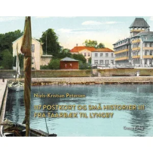 117 postkort og små historier III - Fra Taarbæk til Lyngby
