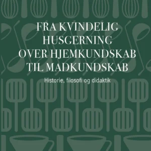 Fra Kvindelig husgerning over Hjemkundskab til Madkundskab