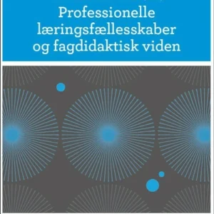 Professionelle læringsfællesskaber og fagdidaktisk viden
