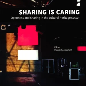 Sharing is  Caring - Opennes and sharing in the cultural heritage sector