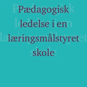 Pædagogisk ledelse i en læringsmålstyret skole?