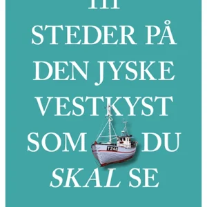 111 steder på Den jyske Vestkyst som du skal se