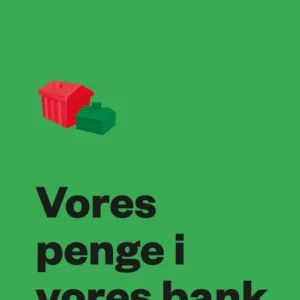 Vores penge i vores bank