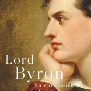 Lord Byron. En europæisk frihedshelt