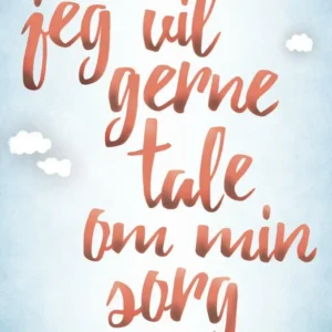 Jeg vil gerne tale om min sorg
