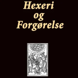 Hexeri og Forgørelse. Gamle danske Trylleformler