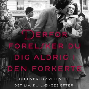 Derfor forelsker du dig aldrig i den forkerte
