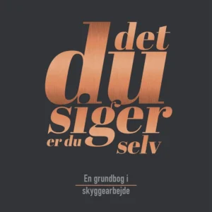Det, du siger, er du selv