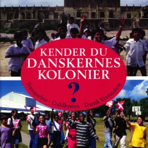 Kender du Danskernes kolonier ?