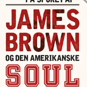 På sporet af James Brown og den amerikanske soul