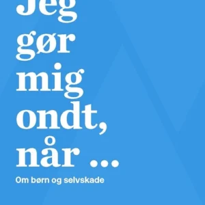 Jeg gør mig ondt, når ...