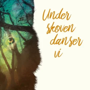 Under skoven danser vi