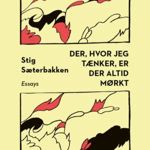 Der, hvor jeg tænker, er der altid mørkt