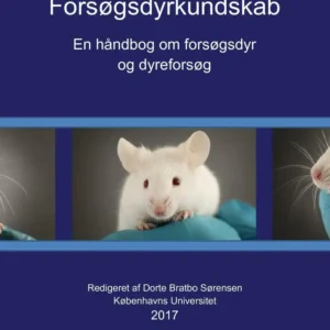 Forsøgsdyrkundskab - En håndbog om forsøgsdyr og dyreforsøg