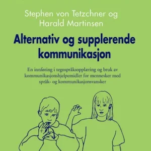 Alternativ og supplerende kommunikasjon : en innføring i tegnspråksopplæring og bruk av kommunikasjonshjelpemidler for..