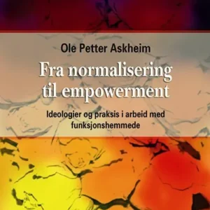 Fra normalisering til empowerment : ideologier og praksis i arbeid med funksjons