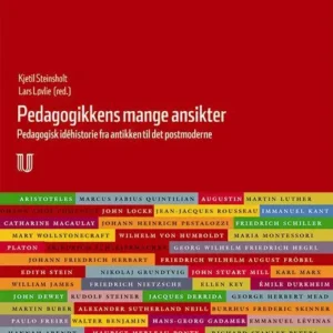 Pedagogikkens mange ansikter : pedagogikkens idéhistorie fra antikken til det postmoderne