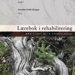 Lærebok i rehabilitering : når livet blir annerledes