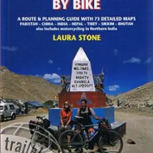 Himalaya by Bike: A Route & Planning Guide with 73 detailed maps