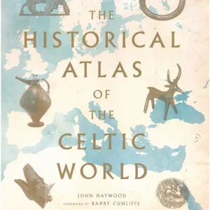 The Historical Atlas of the Celtic World