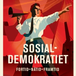 Sosialdemokratiet : fortid - nåtid - framtid