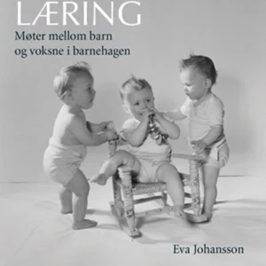 Små barns læring : møter mellom barn og voksne i barnehagen