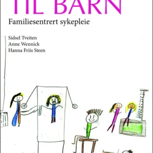 Sykepleie til barn : familiesentrert sykepleie