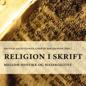 Religion i skrift : mellom mystikk og materialitet