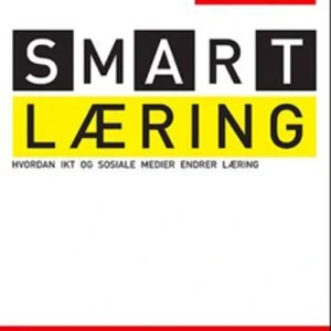 Smart læring : hvordan IKT og sosiale medier endrer læring
