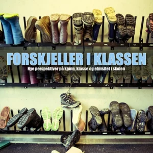 Forskjeller i klassen : nye perspektiver på kjønn, klase og etnisitet i skolen